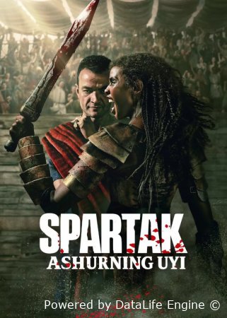 Spartak : Ashurning uyi 1-2-3-4-5-6-7-8-9-10-20-30-40-50 Barcha qismlar O'zbek tilida 2025 Uzbekcha tarjima