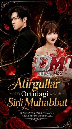 Atirgullar ortidagi sirli muhabbat 1-2-3-5-7-10-20-30-50-60-70-80-90-qism drama Koreya seriali uzbek tilida Barcha qismlar 2026 HD skachat