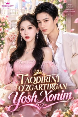 Taqdirini o'zgartirgan yosh xonim 1-2-3-4-5-6-7-10-20-30-50-60-70-80-90-95 Qism drama koreya seriali uzbek tilida Barcha qismlar 2026 HD skachat