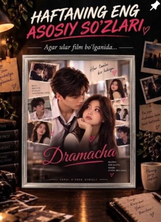 Xaftaning eng asosiy so'zlari 1-2-3-4-5-6-7-10-20-30-50-60-70-80-90-95-qism drama koreya seriali uzbek tilida Barcha qismlar 2026 HD skachat