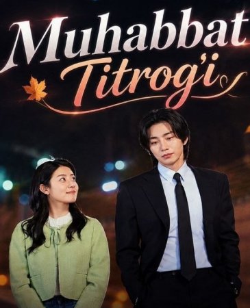 Muhabbat titrog'i 2-fasl 1-2-3-10-20-30-50-60-70-80-90 Qism drama koreya seriali uzbek tilida Barcha qismlar