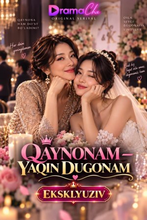 Qaynonam yaqin dugonam 1-2-3-5-6-10-20-30-50-60-70-80 Qism drama Koreya seriali uzbek tilida Barcha qismlar