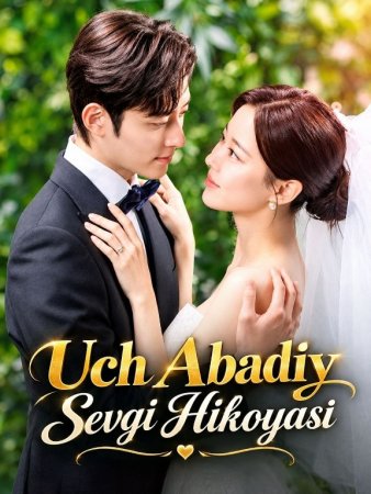Uch abadiy sevgi hikoyasi 1-2-3-4-5-6-7-10-20-30-50-60-70-80-90-95 Qism drama koreya seriali uzbek tilida Barcha qismlar 2026 HD skachat